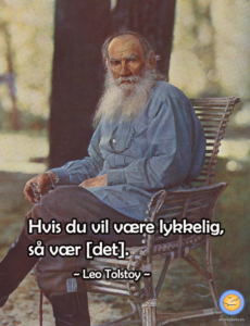 Citat om lykke af Leo Tolstoy: "Hvis du vil være lykkelig, så vær [det]."